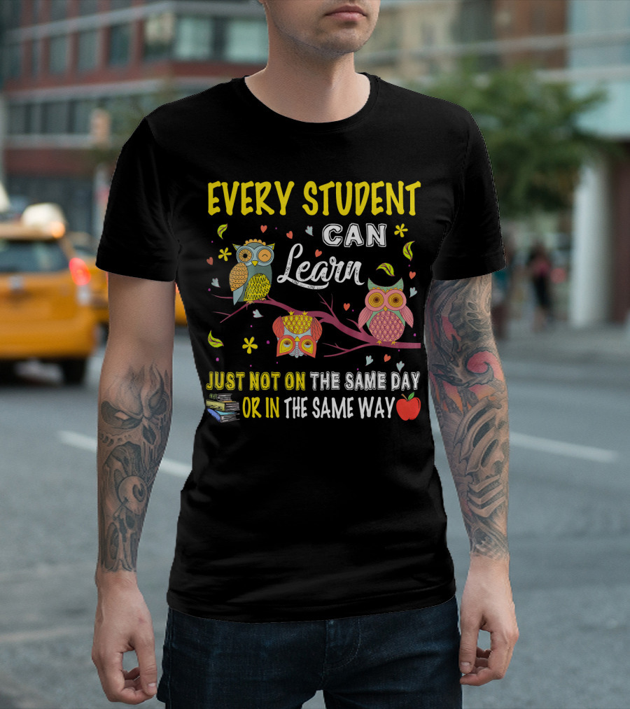 Every Student Can Learn Cute Owl Just Not On The Same Day Or In The Same Way T-Shirt