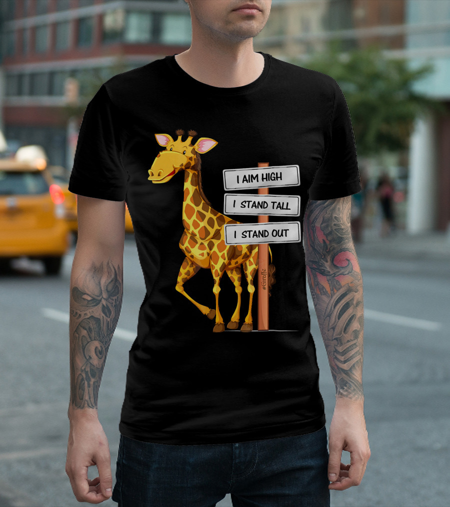 I Aim High I Stand Tall I Stand Out Funny Motivational Giraffe T-Shirt