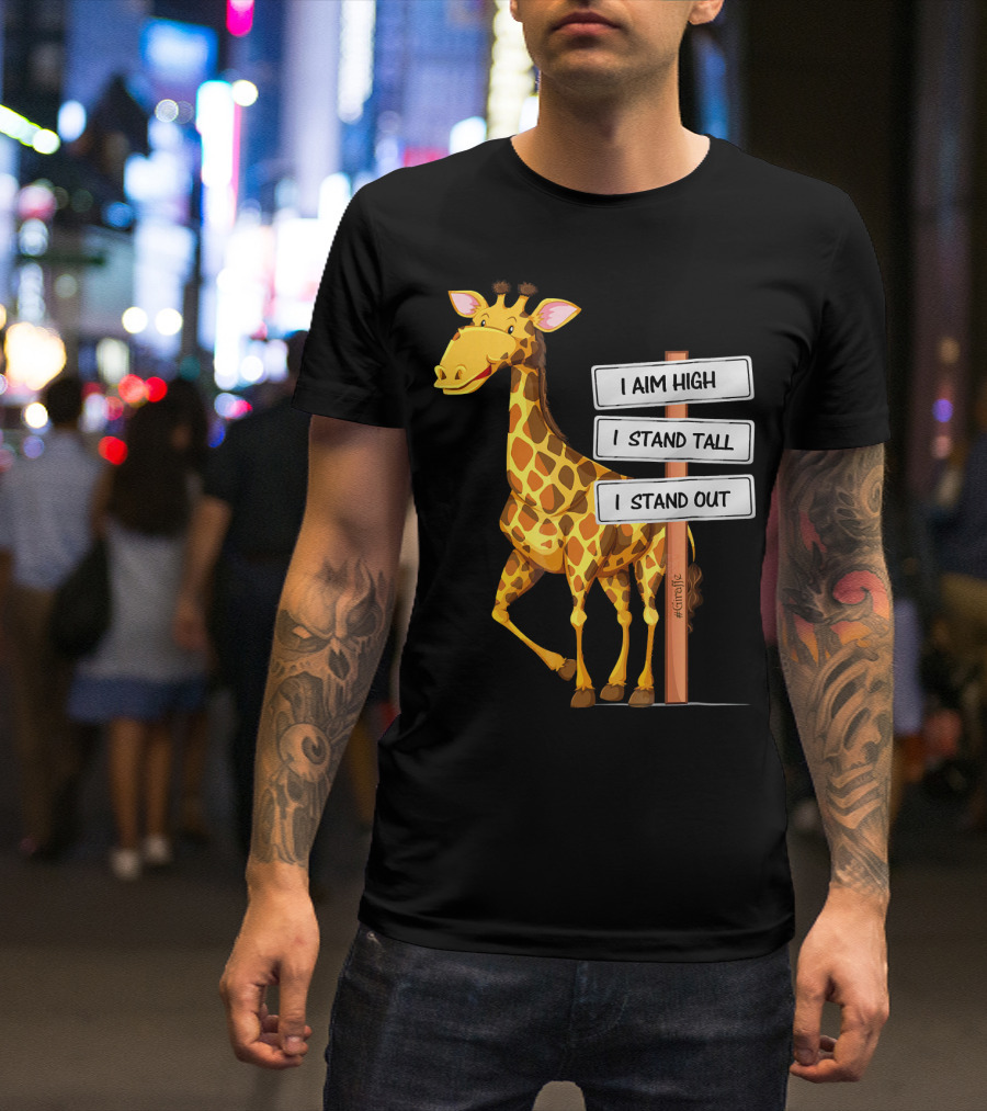 I Aim High I Stand Tall I Stand Out Funny Motivational Giraffe T-Shirt