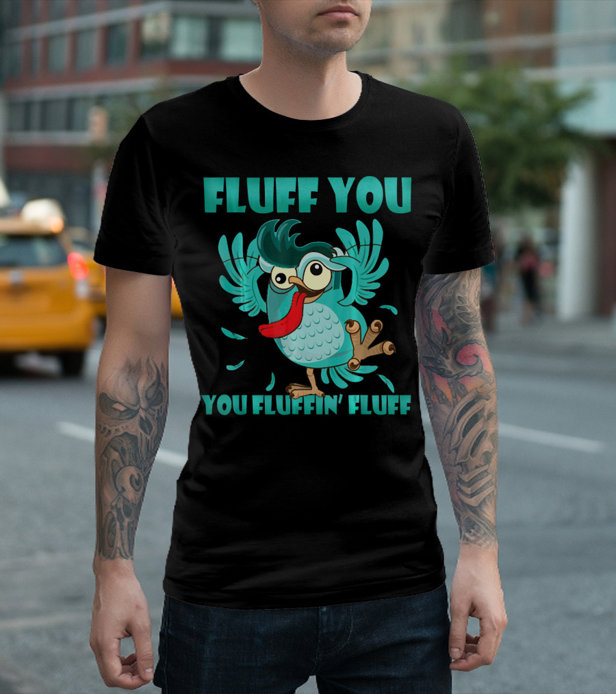 Fluff You You Fluffin Fluff Fun Cartoon Owl with Bold Typography T-Shirt