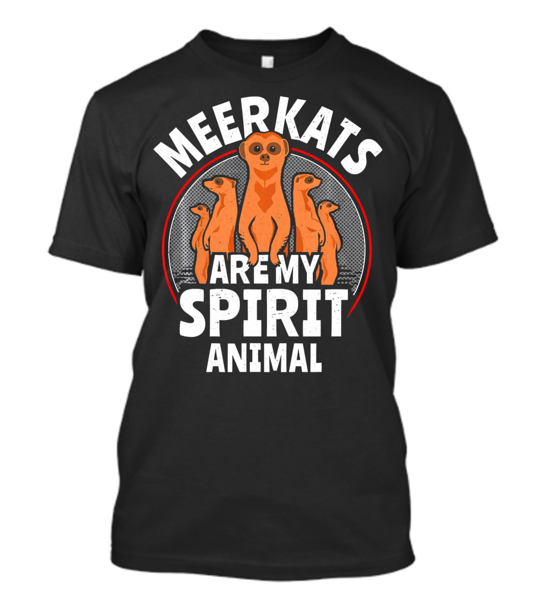 Meerkats Are My Spirit Animal T-Shirt