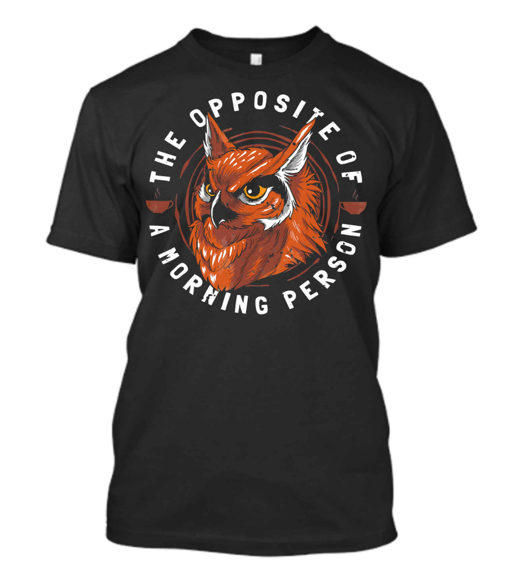 The Opposite Of A Morning Person Owl T-Shirt