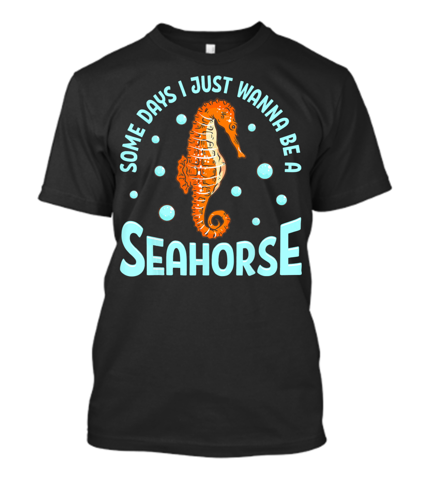 Some Days I Just Wanna Be A Seahorse Cute Ocean T-Shirt
