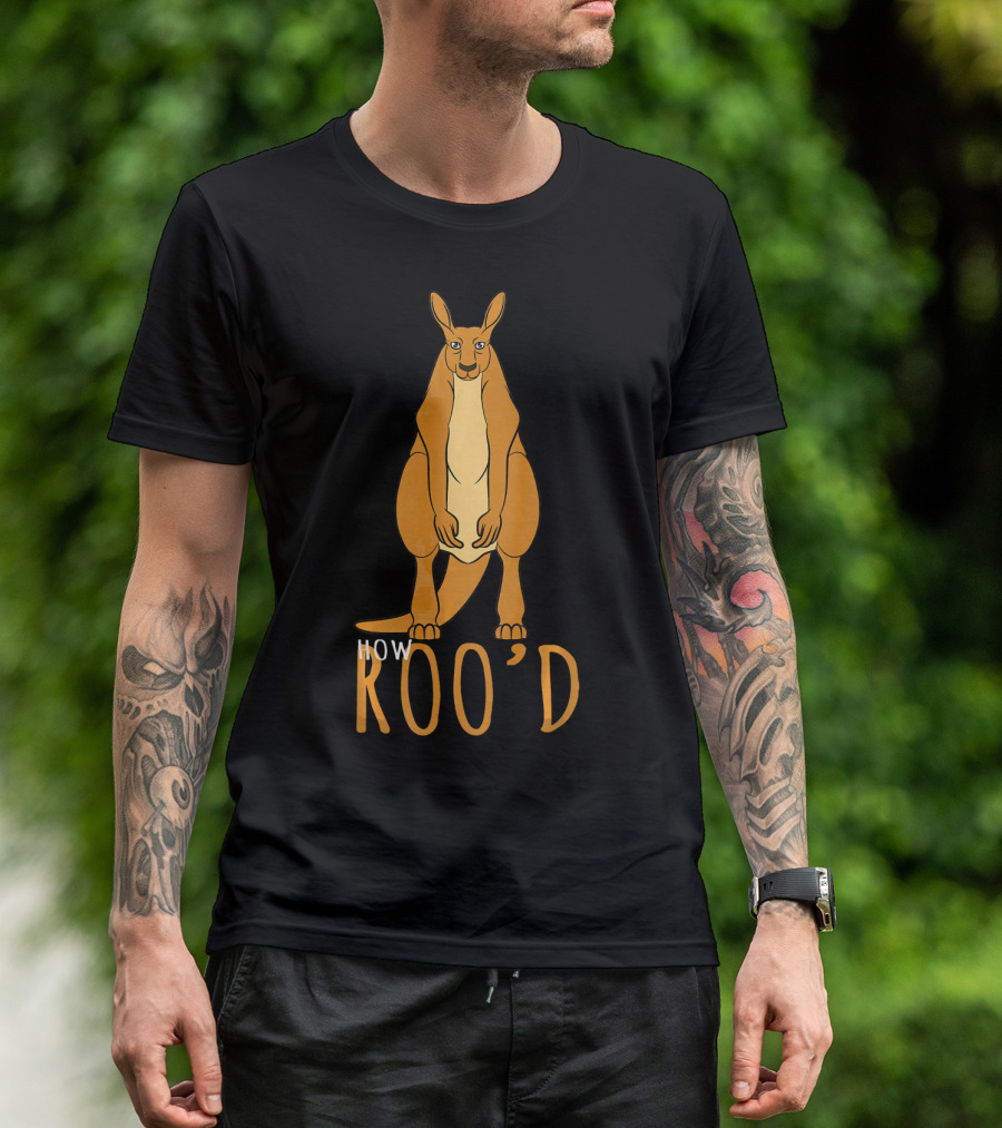 How Roo'd Funny Kangaroo Meme T-Shirt