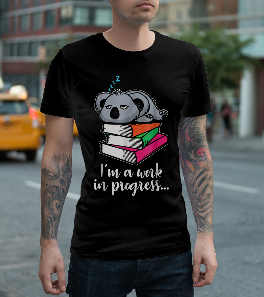 I'm A Work In Progress Funny Lazy Koala Sleeping On Books T-Shirt