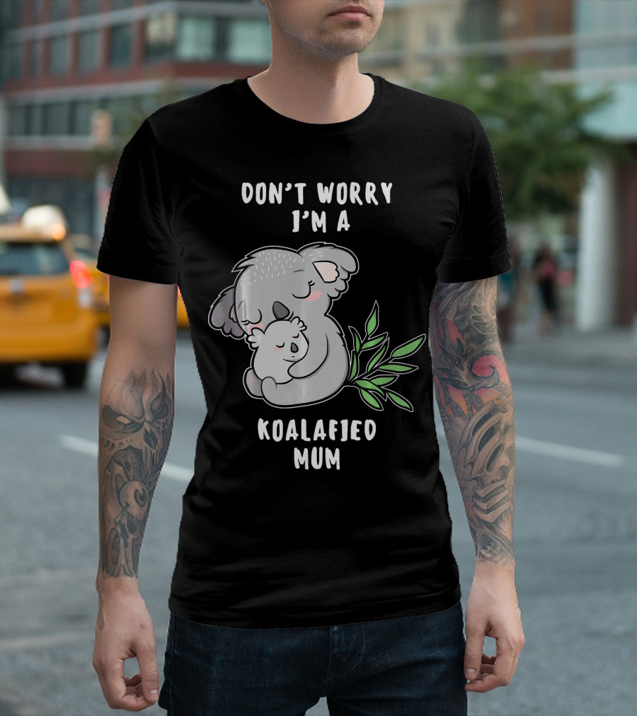 Don't Worry I'm A Koalafied Mum T-Shirt