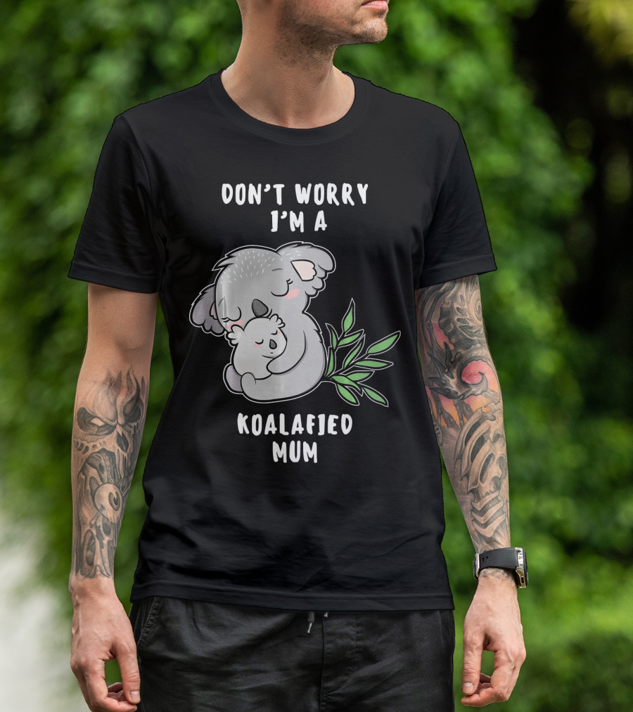 Don't Worry I'm A Koalafied Mum T-Shirt