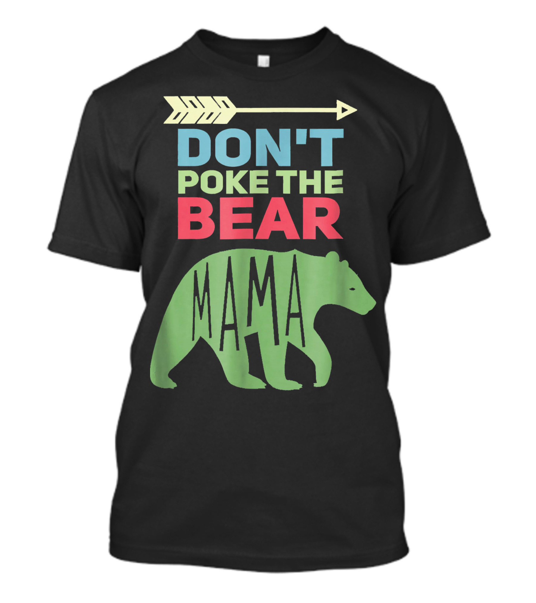 DON'T POKE THE BEAR MAMA T-Shirt