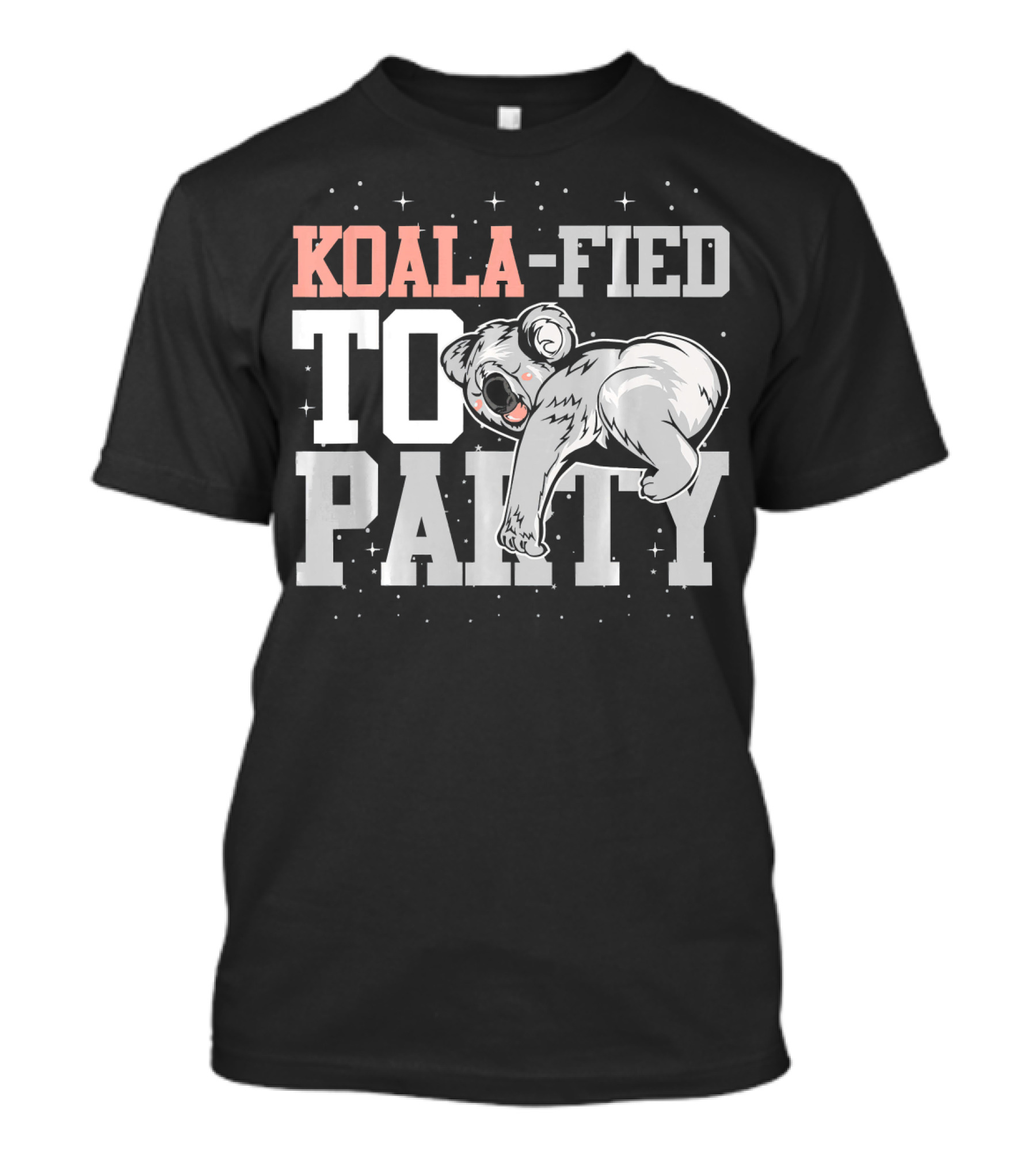 Koala-Fied To Party Funny Animal Lover Idea T-Shirt