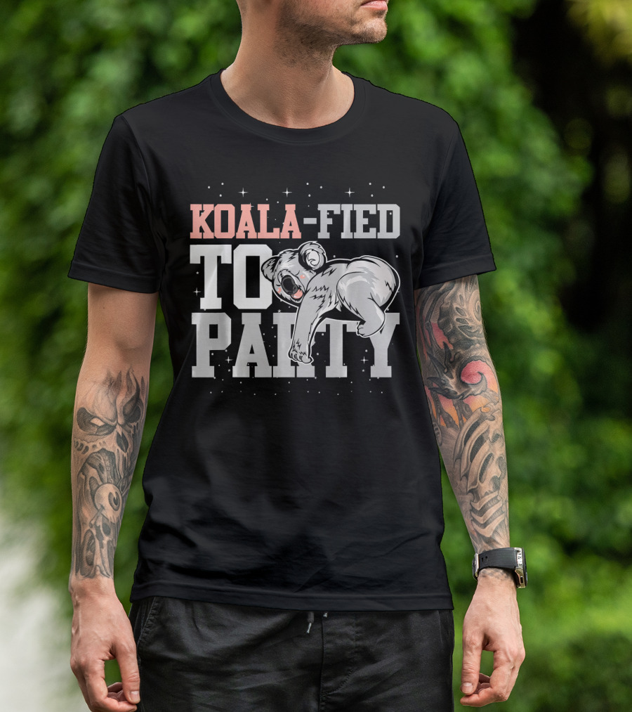 Koala-Fied To Party Funny Animal Lover Idea T-Shirt