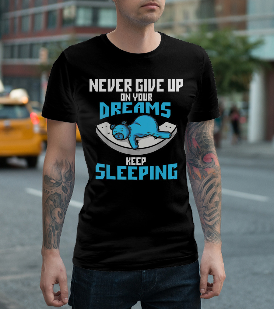 Never Give Up on Your Dreams Keep Sleeping Funny Koala Sleeping Animal T-Shirt