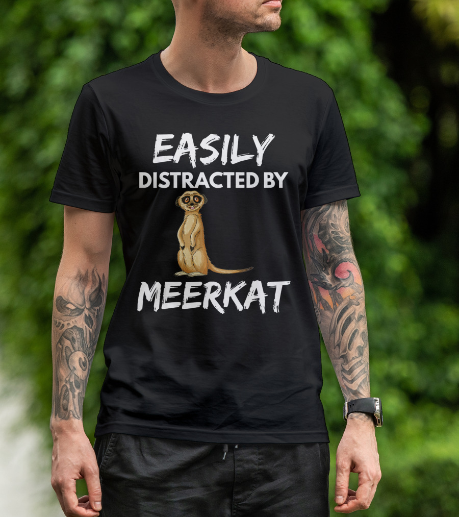 Easily Distracted By Meerkat T-Shirt