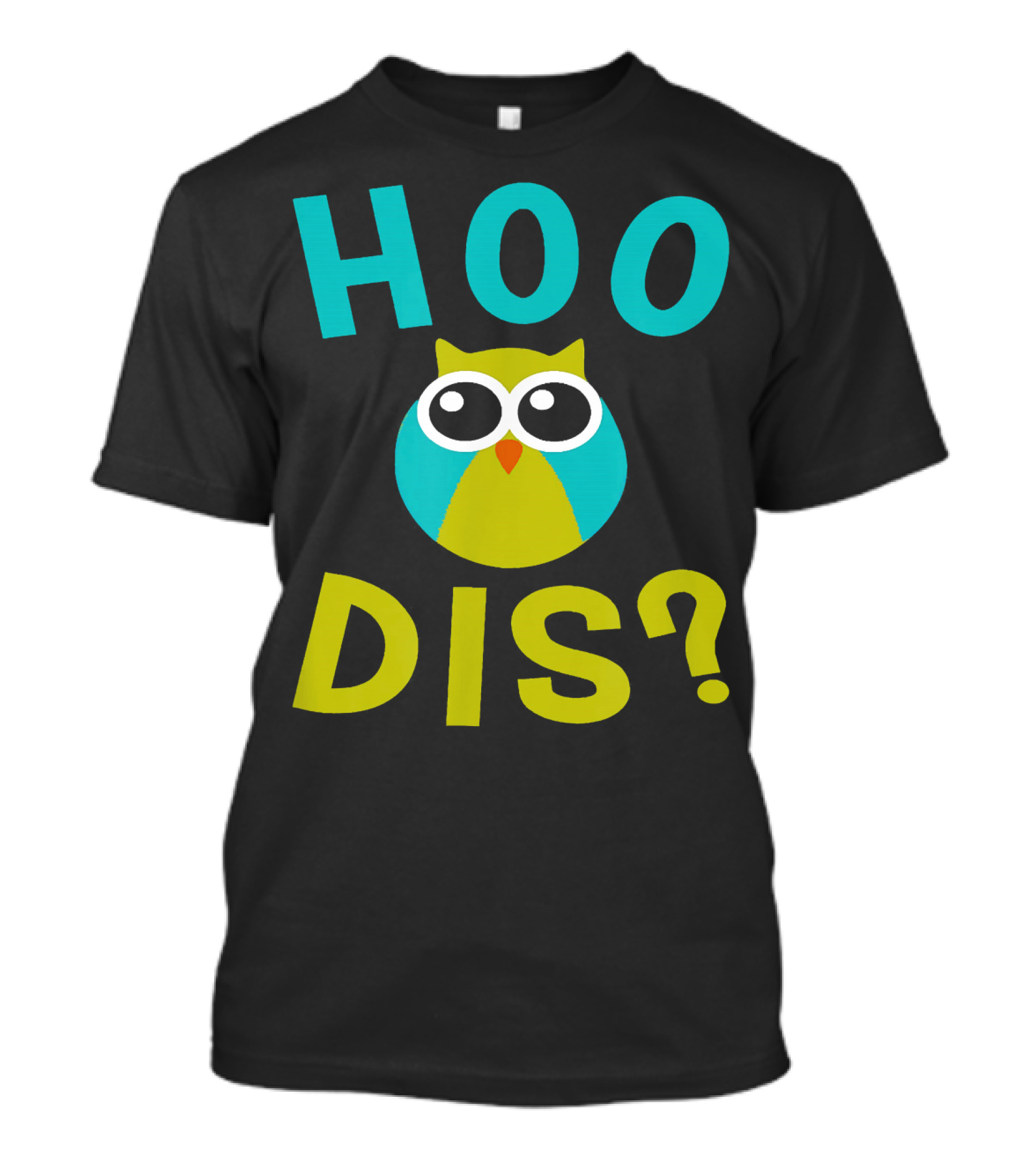 Hoo Dis Owl Funny Who Dis T-Shirt