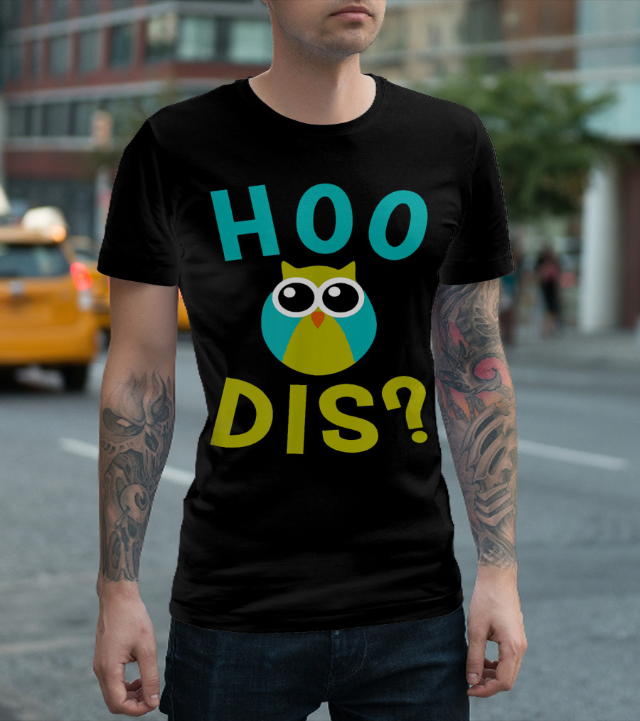 Hoo Dis Owl Funny Who Dis T-Shirt