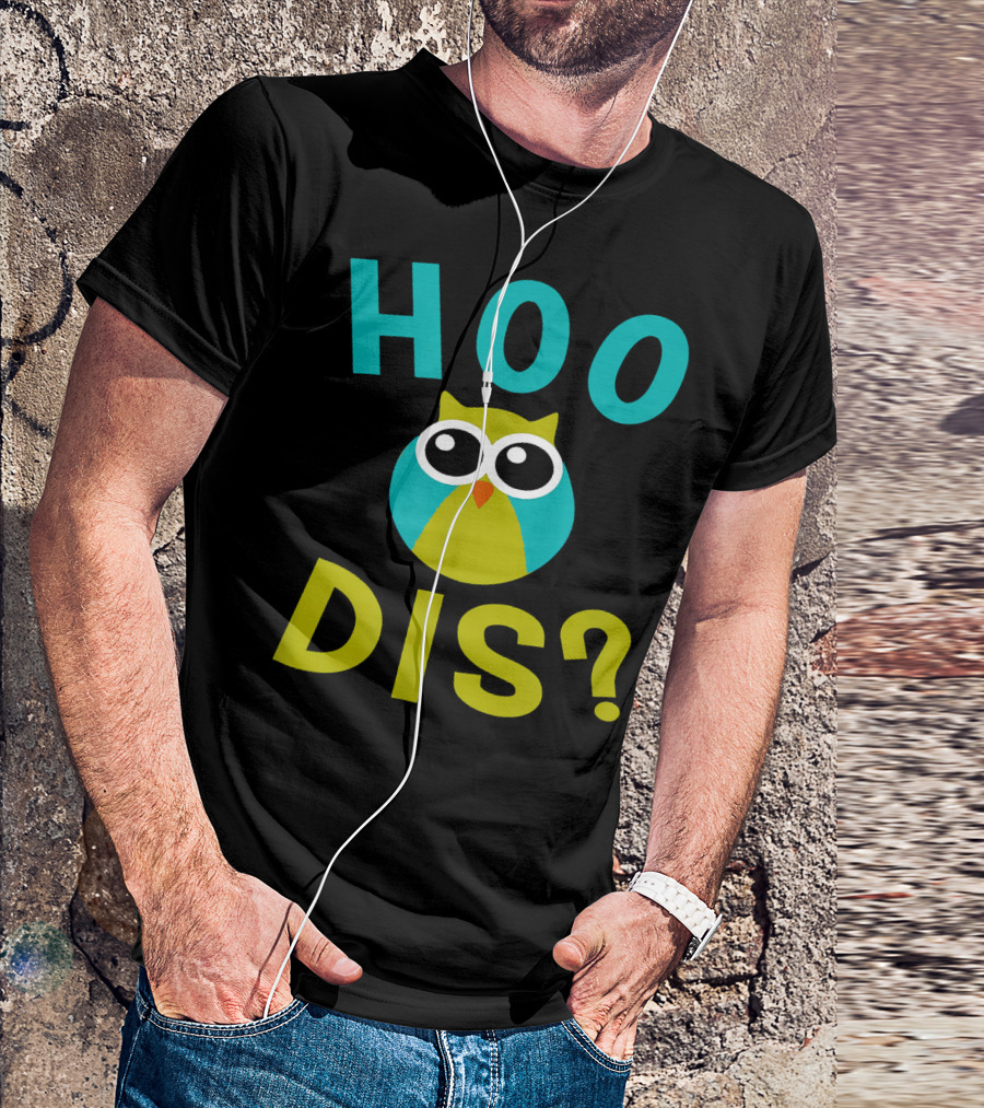 Hoo Dis Owl Funny Who Dis T-Shirt