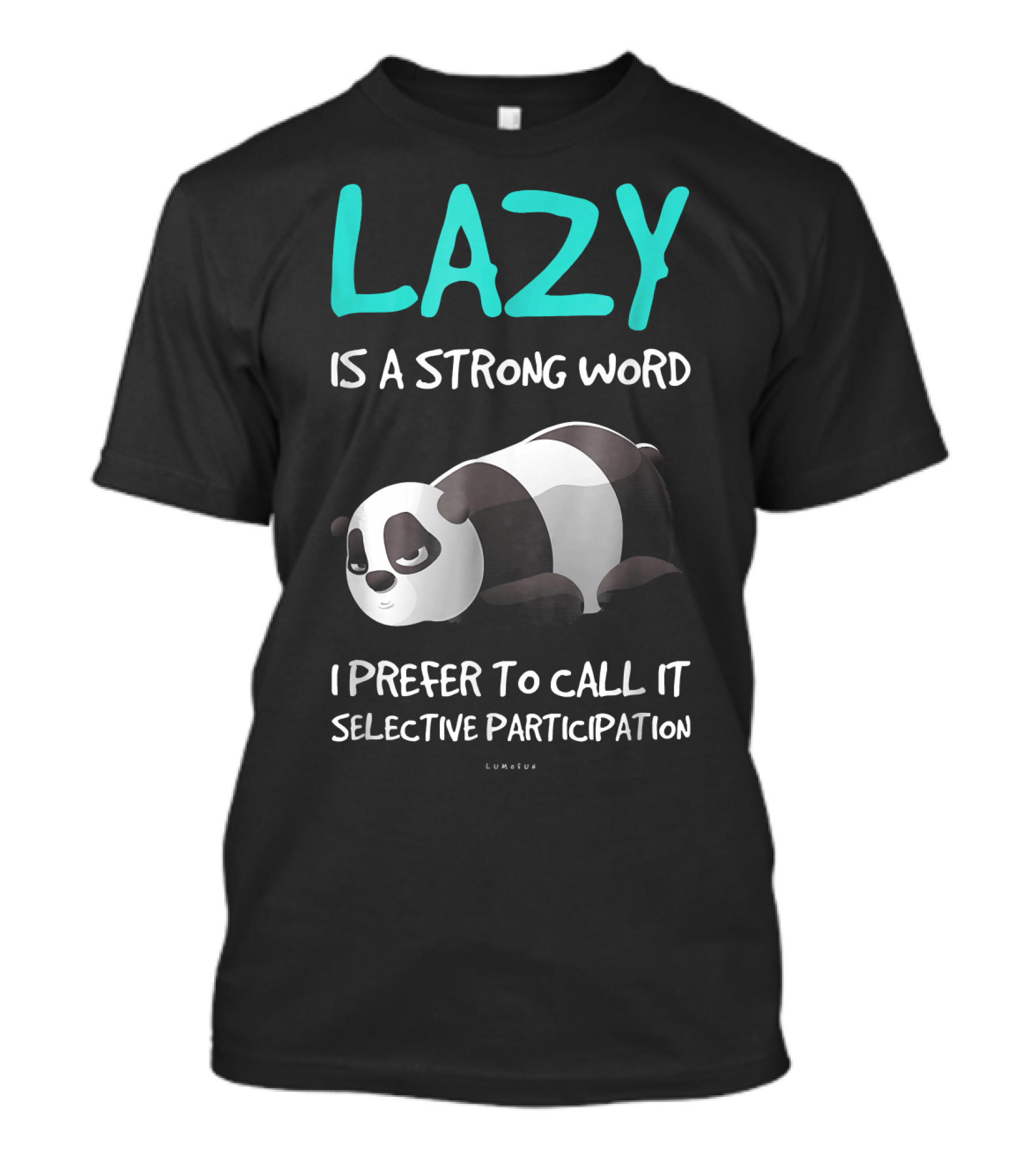 Lazy Is A Strong Word I Prefer To Call It Selective Participation Funny Panda T-Shirt