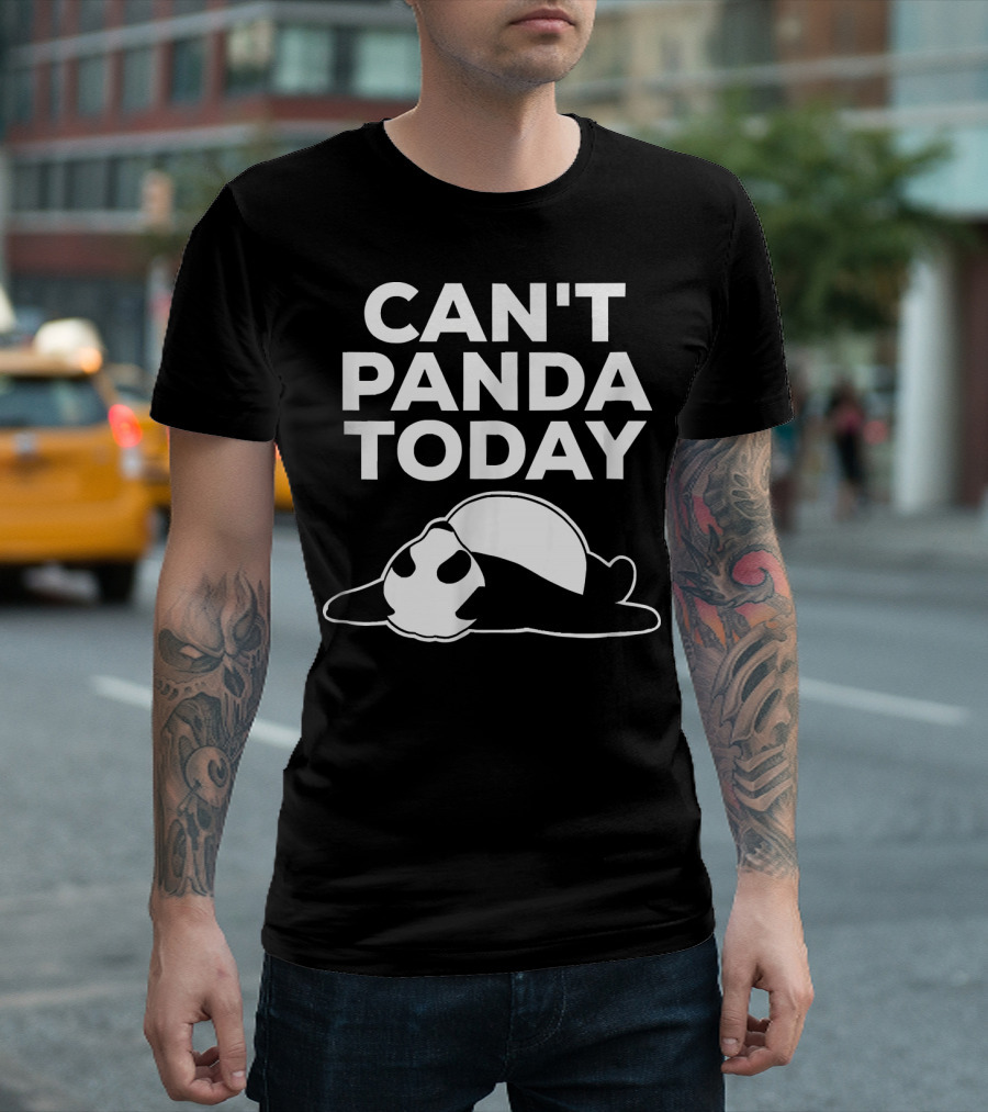 Can't Panda Today Funny Giant Panda Bear T-Shirt