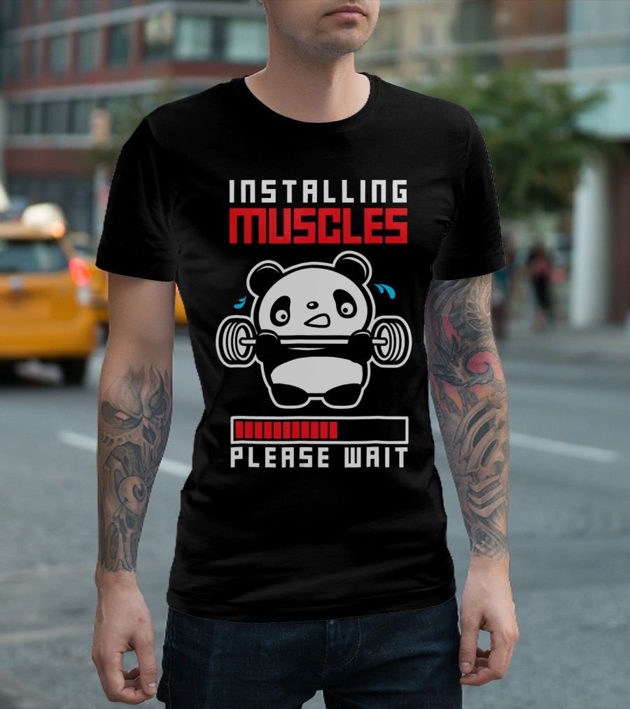 INSTALLING MUSCLES PLEASE WAIT PANDA WITH BARBELL T-Shirt