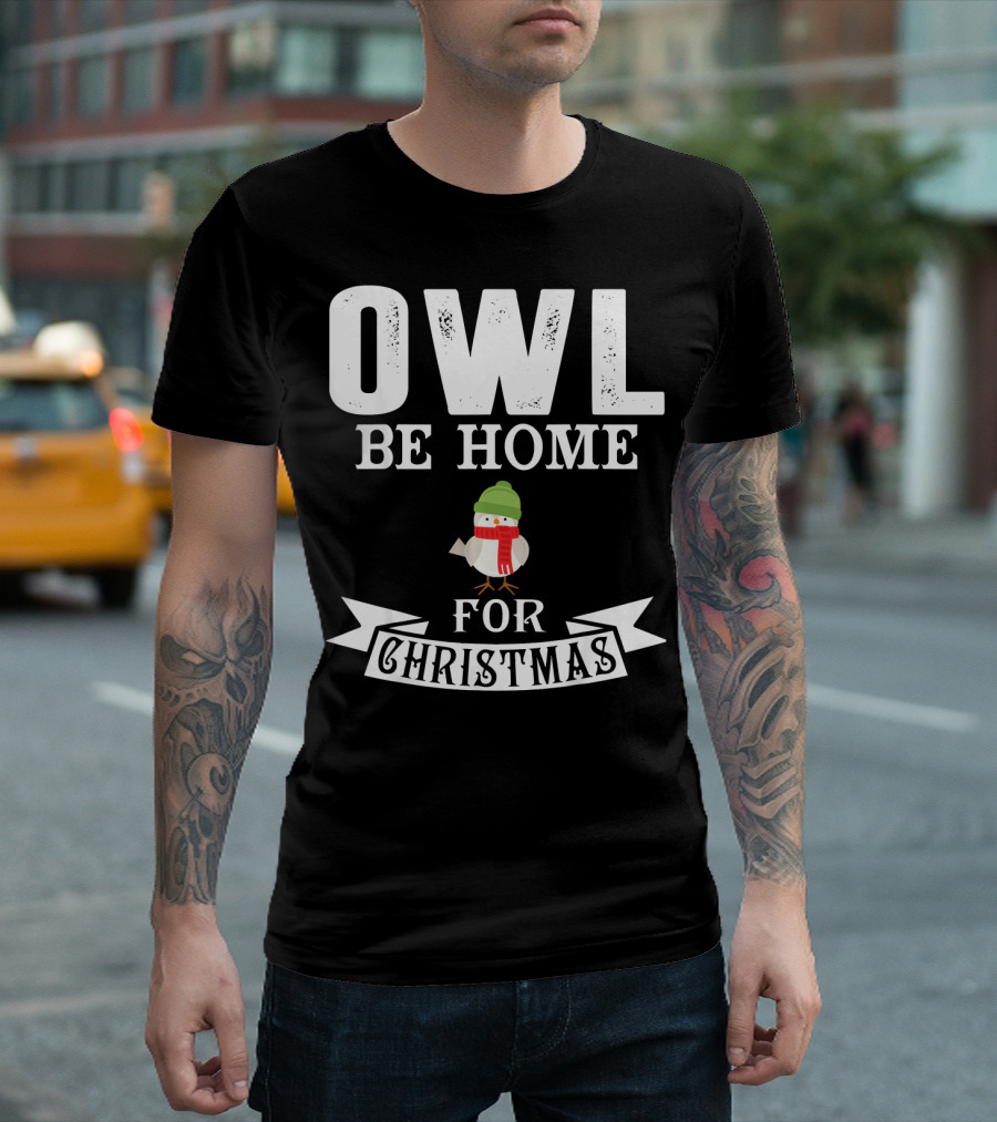 Owl Be Home For Christmas Funny Owl Lover Bird Barn Owl T-Shirt