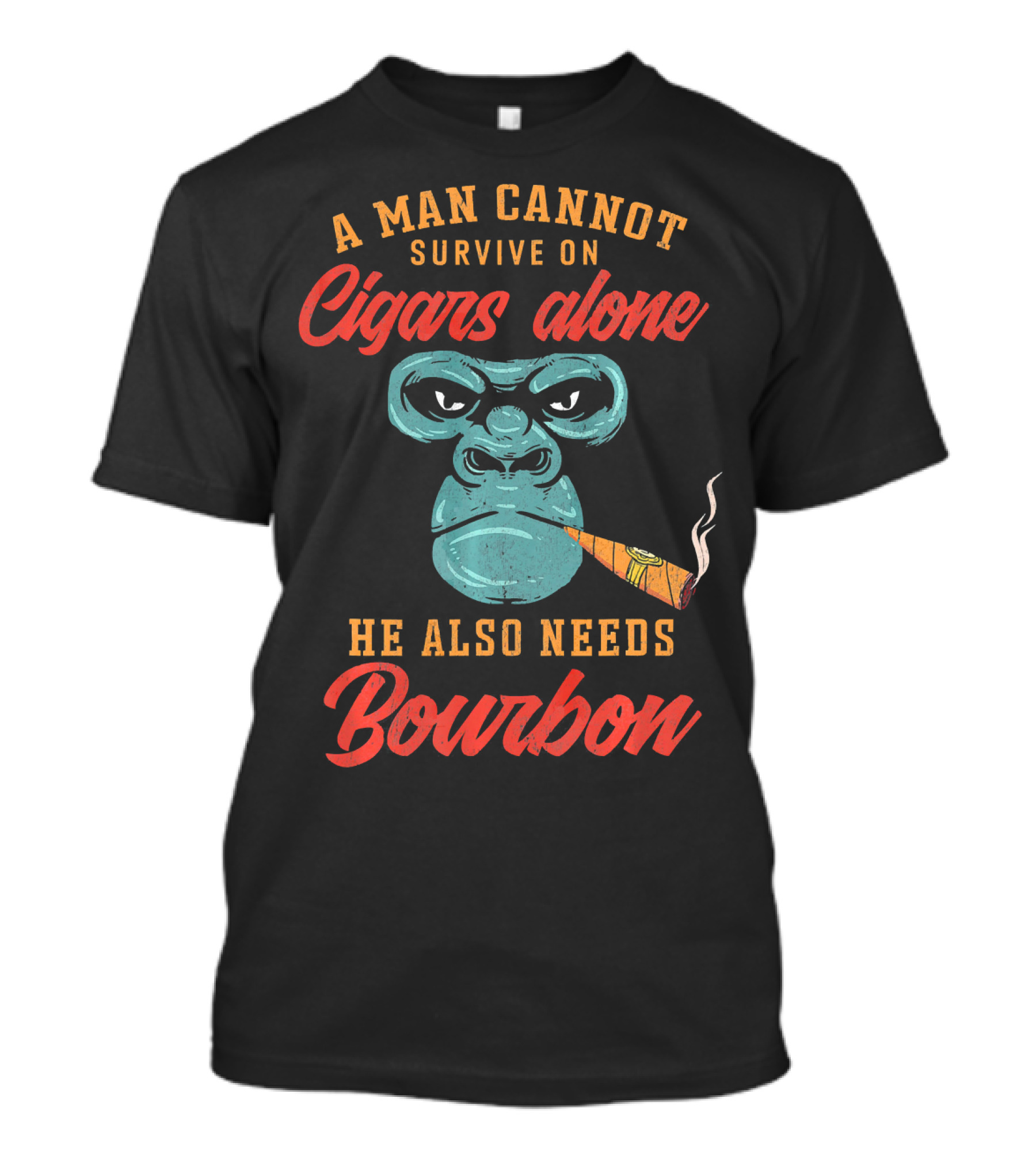 A Man Cannot Survive On Cigars Alone He Also Needs Bourbon T-Shirt