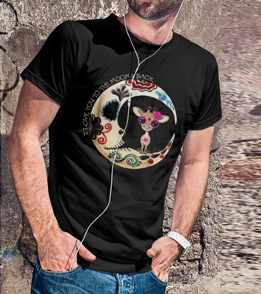 Giraffe Sugar Skull Love You To The Moon And Back T-Shirt