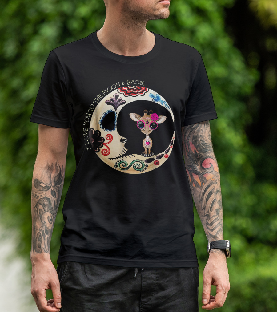 Giraffe Sugar Skull Love You To The Moon And Back T-Shirt