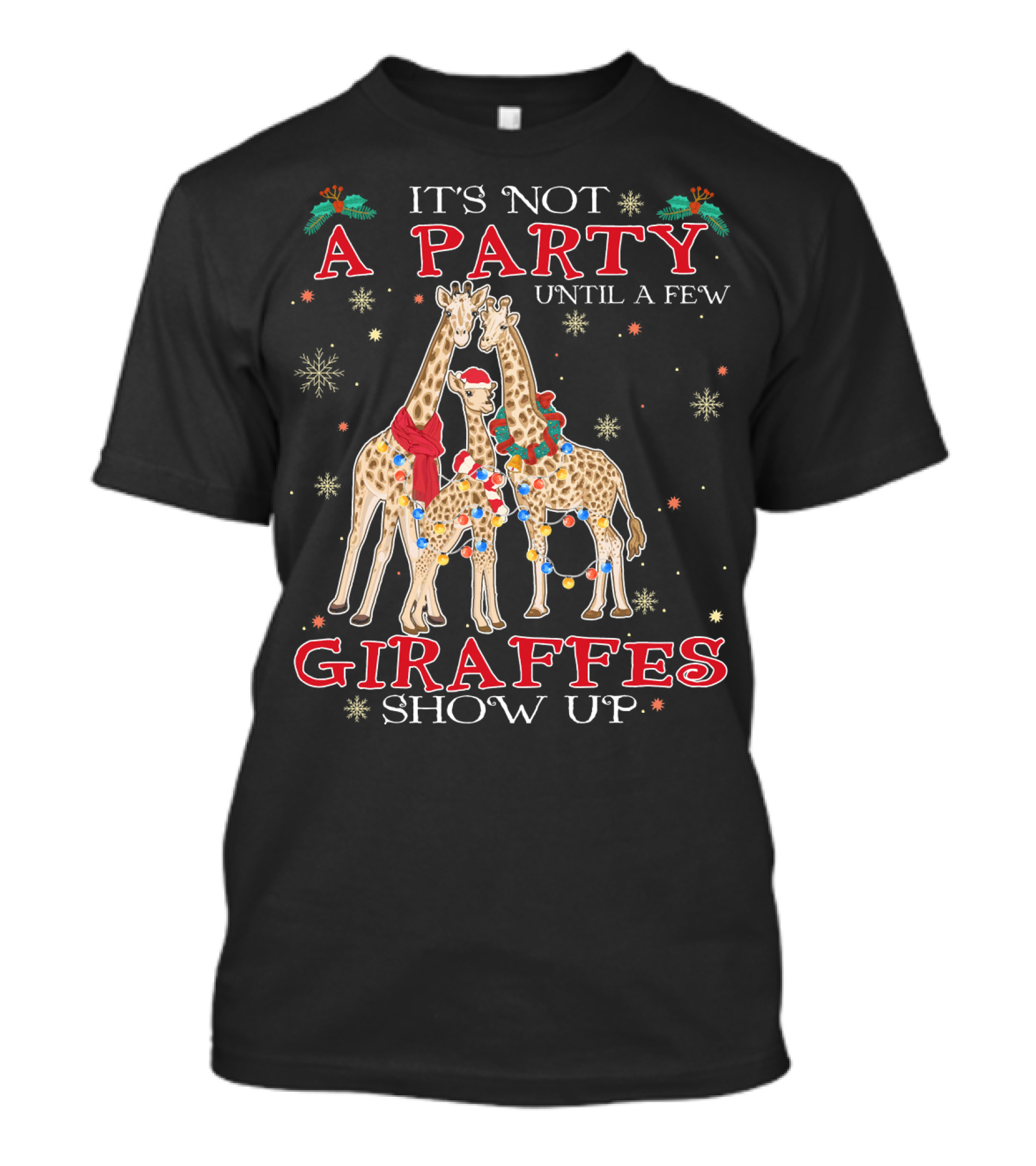 It's Not A Party Until A Few Giraffes Show Up T-Shirt