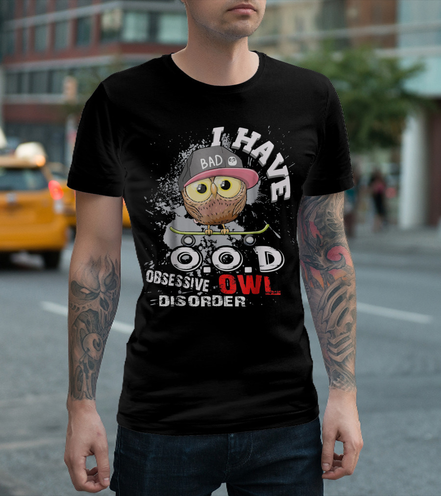 I HAVE O.O.D OBSESSIVE OWL DISORDER BAD HAT SKATEBOARD SPLATTER BACKGROUND T-Shirt