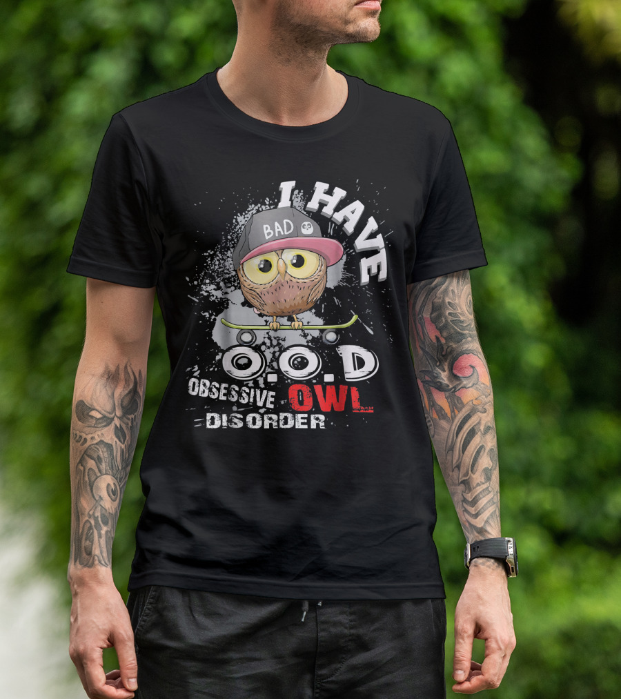 I HAVE O.O.D OBSESSIVE OWL DISORDER BAD HAT SKATEBOARD SPLATTER BACKGROUND T-Shirt