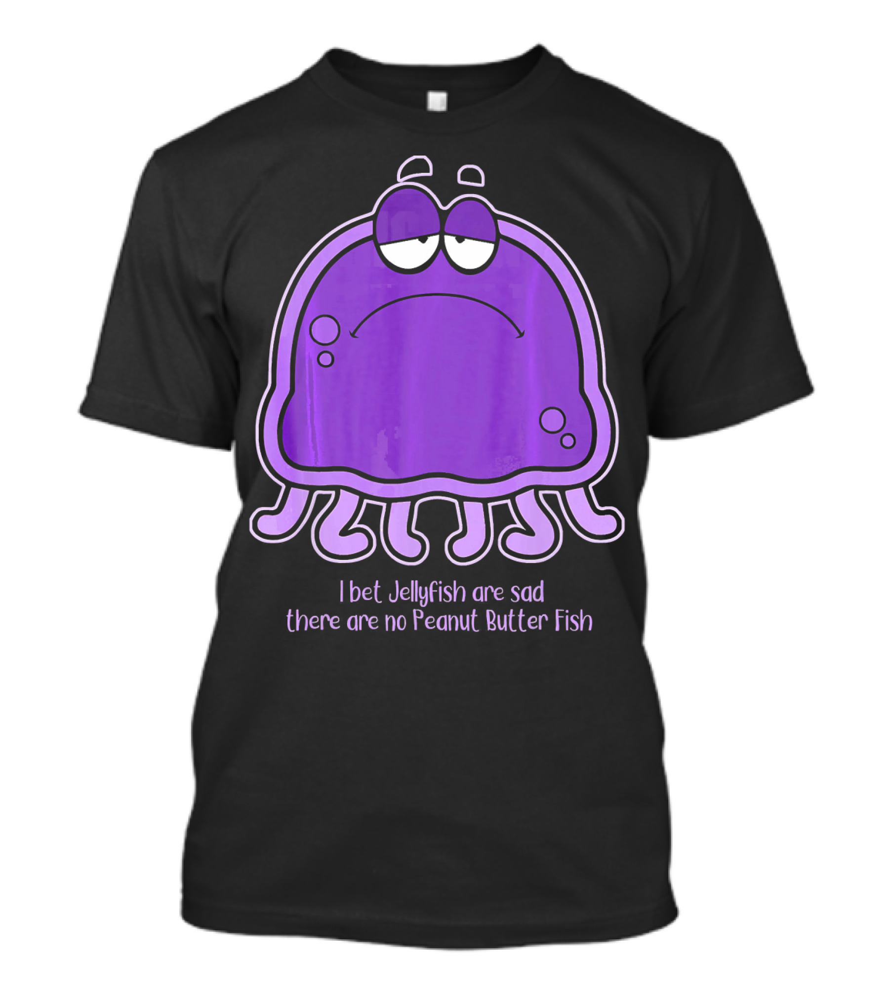 I Bet Jellyfish Are Sad There Are No Peanut Butter Fish T-Shirt