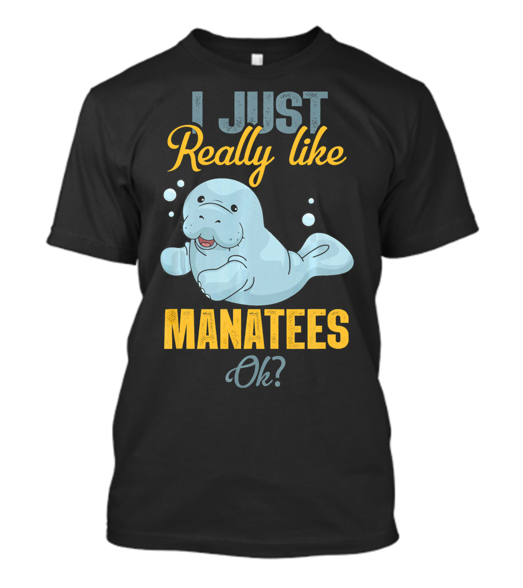 I Just Really Like Manatees Ok? T-Shirt