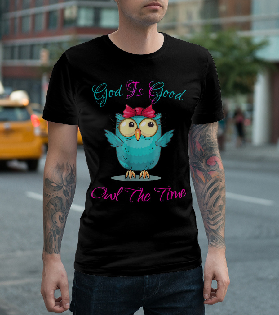 Girls Cute Owl God Is Good Owl The Time T-Shirt