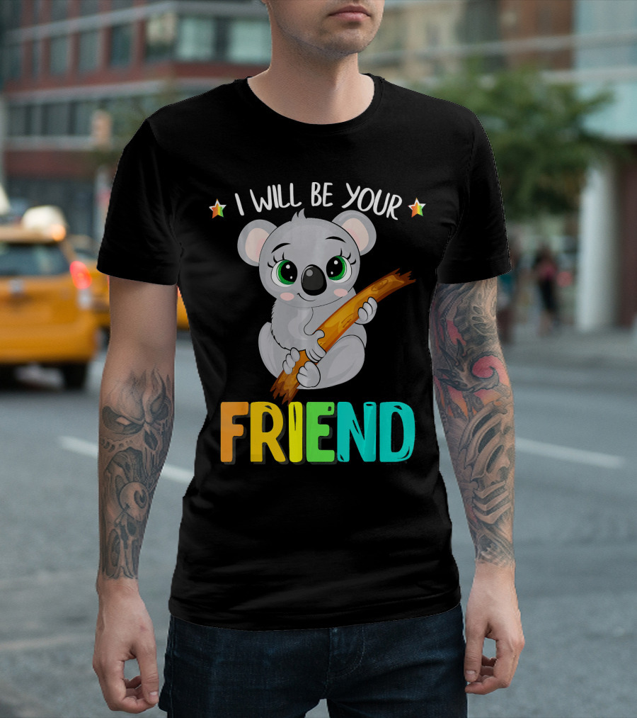 I Will Be Your Friend Koala Anti-Bullying Message T-Shirt