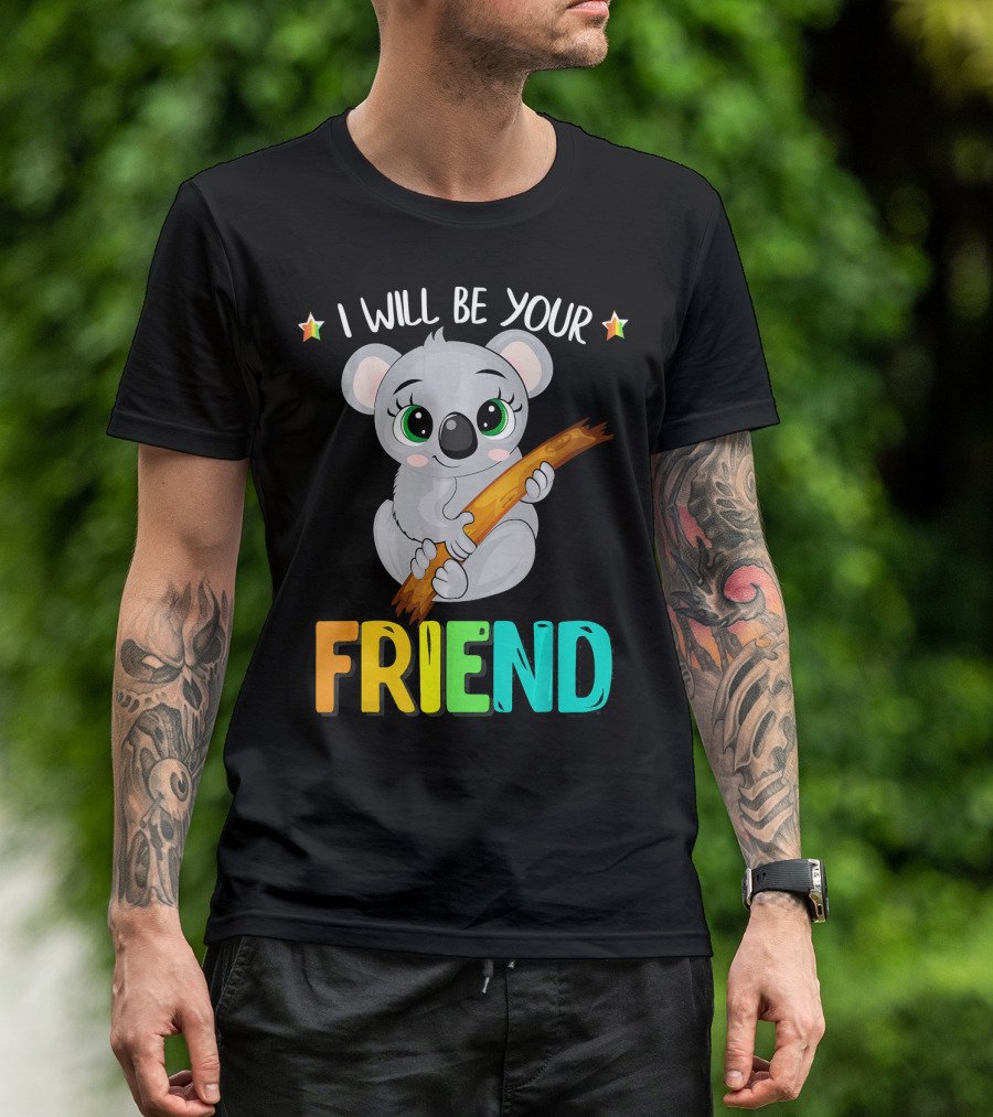 I Will Be Your Friend Koala Anti-Bullying Message T-Shirt