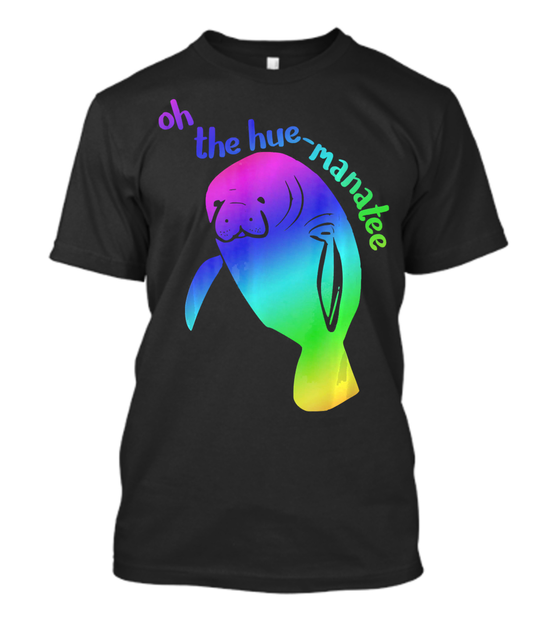 Oh The Hue-Manatee Hyper Color Pun T-Shirt