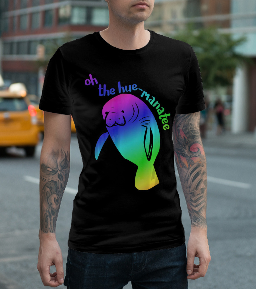 Oh The Hue-Manatee Hyper Color Pun T-Shirt