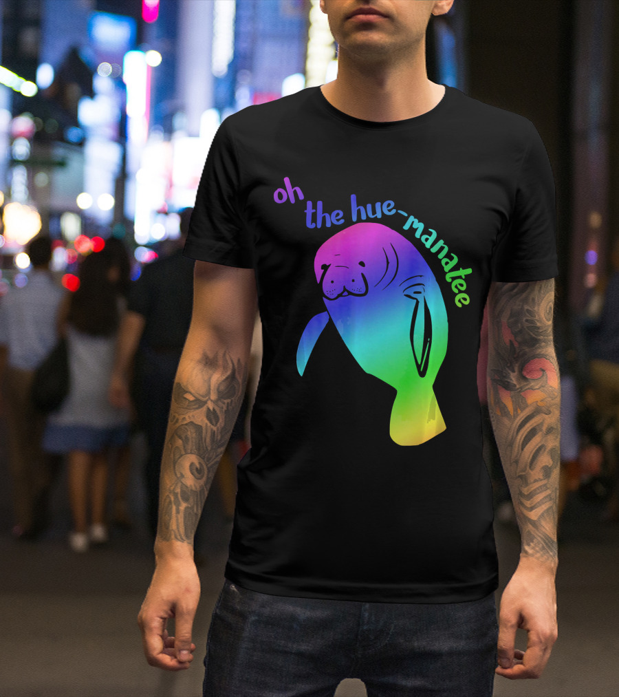 Oh The Hue-Manatee Hyper Color Pun T-Shirt