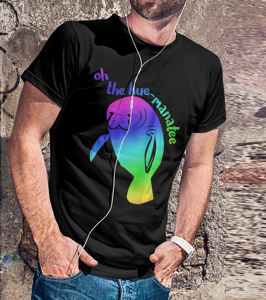 Oh The Hue-Manatee Hyper Color Pun T-Shirt