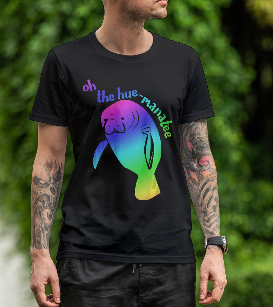 Oh The Hue-Manatee Hyper Color Pun T-Shirt