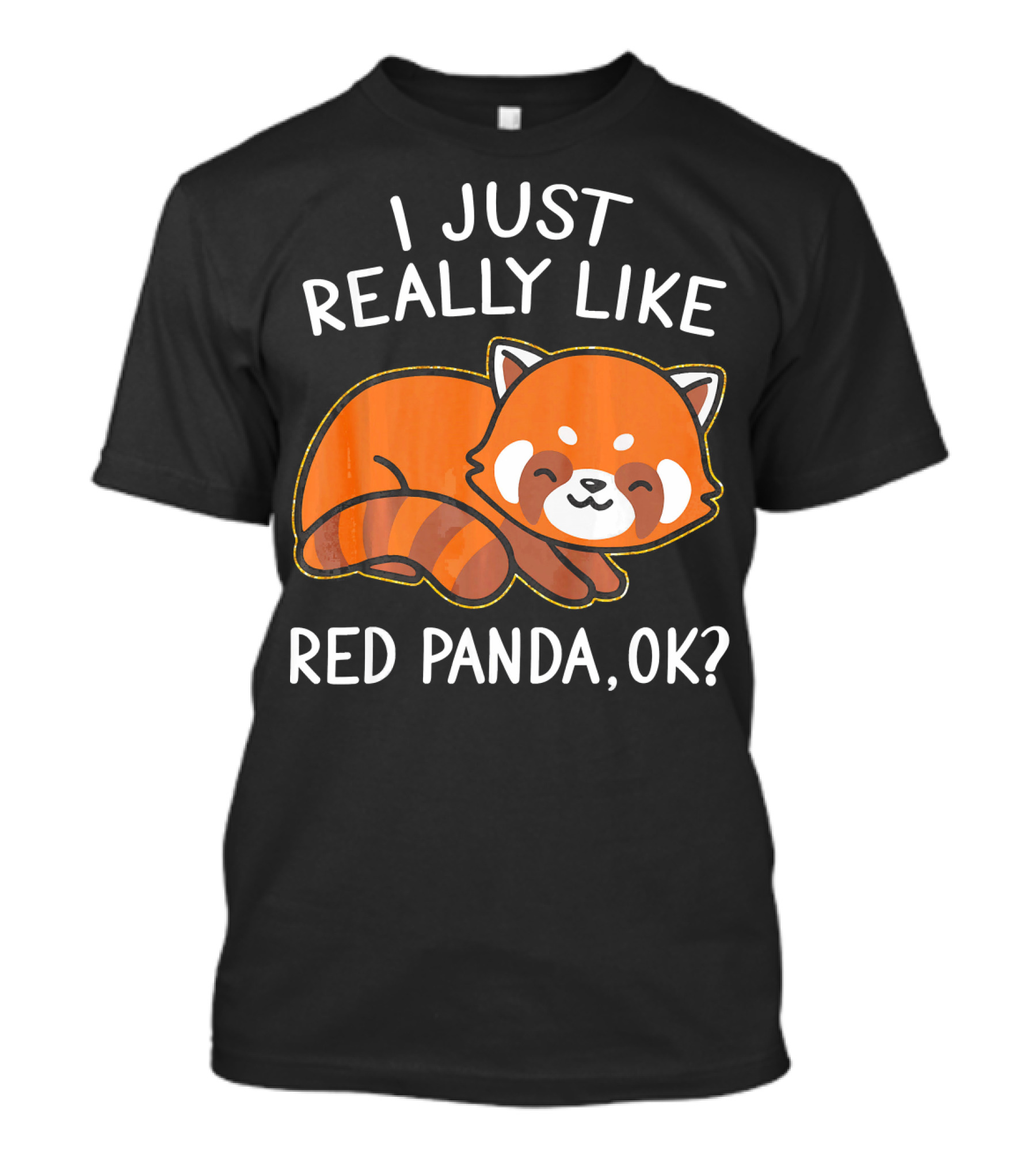 I Just Really Like Red Panda OK? T-Shirt