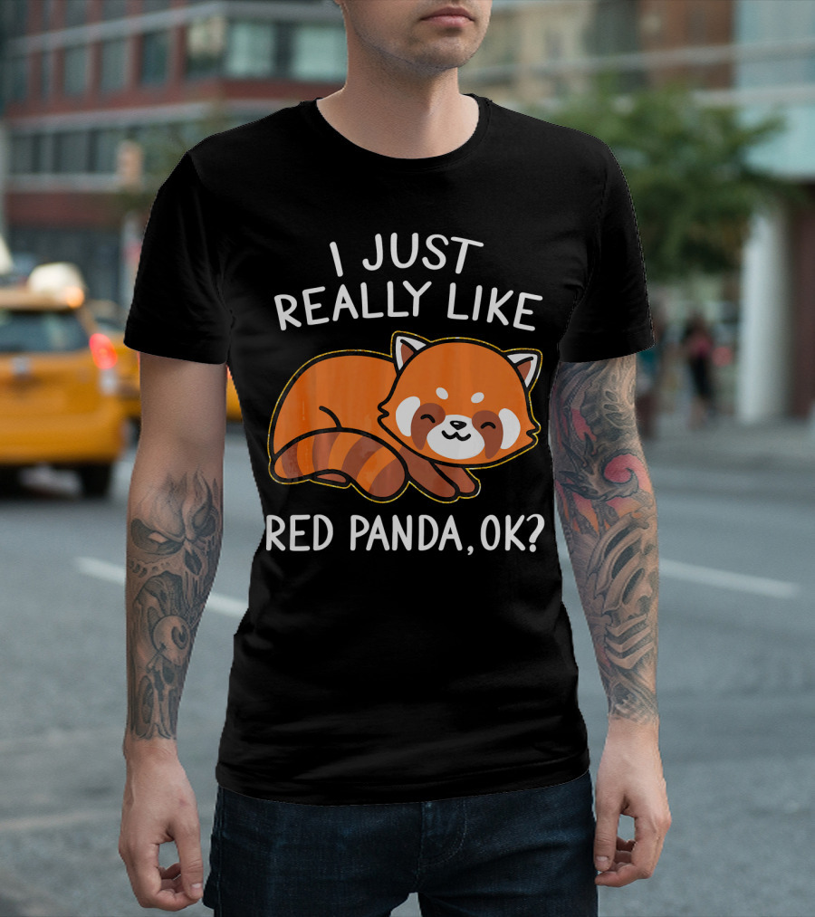 I Just Really Like Red Panda OK? T-Shirt