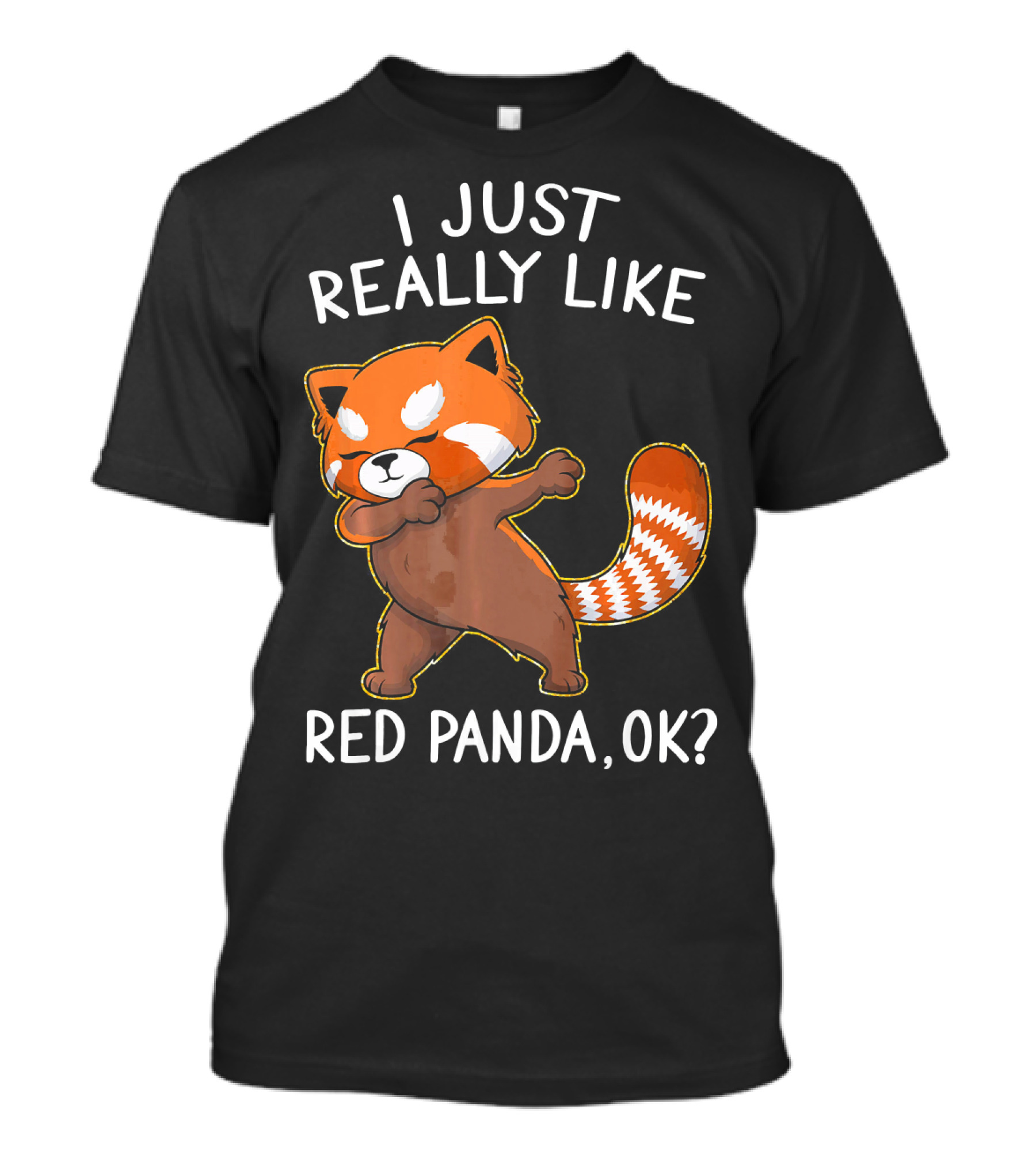 I Just Really Like Red Panda, OK? T-Shirt