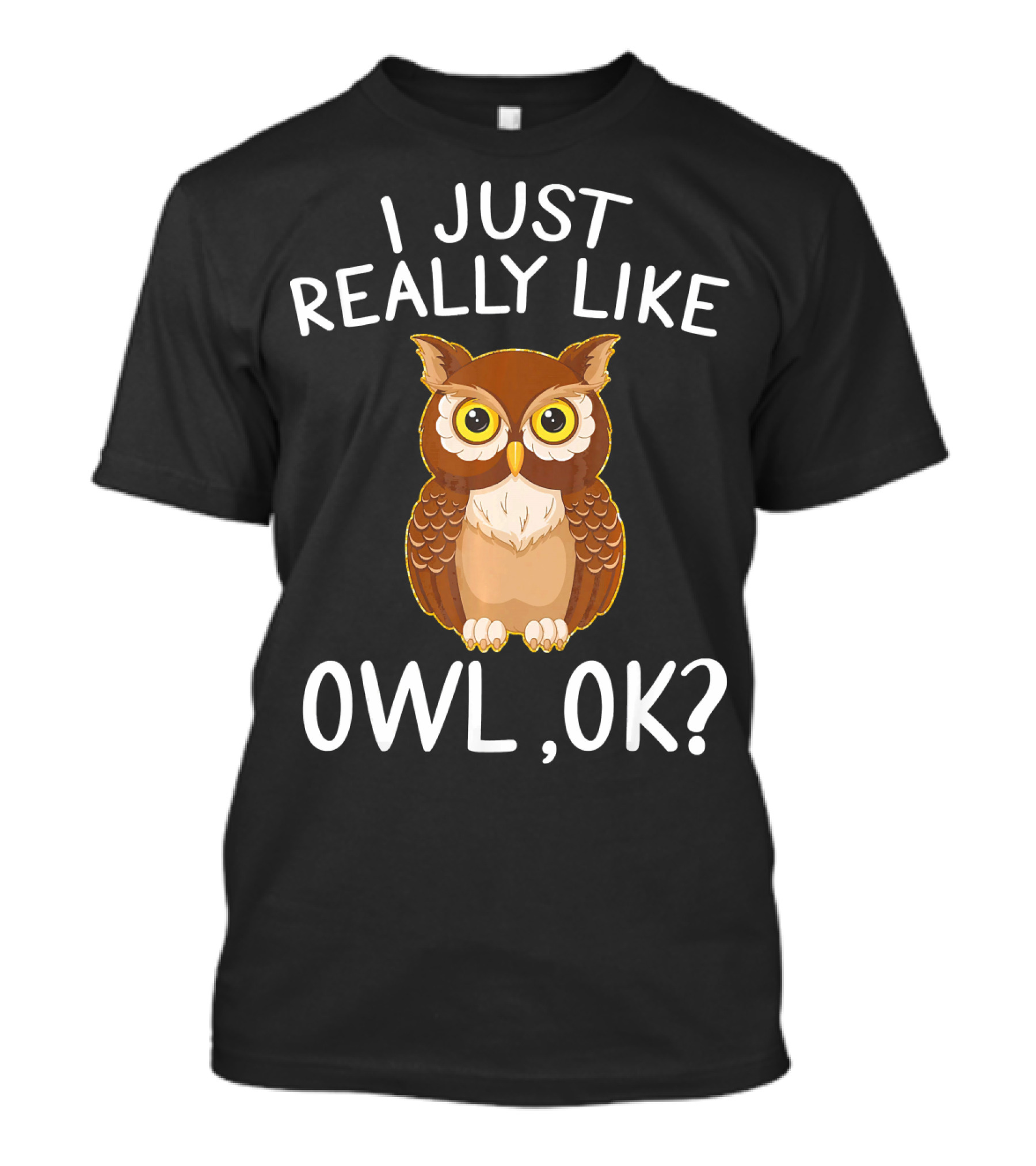 I Just Really Like Owl Ok T-Shirt