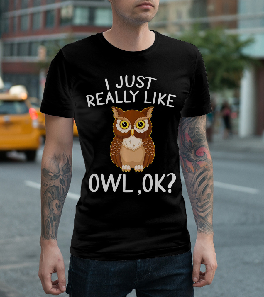 I Just Really Like Owl Ok T-Shirt