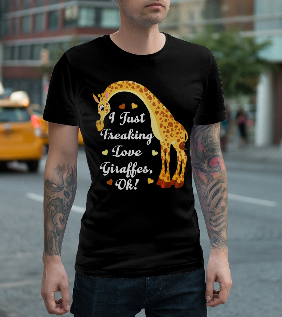 I Just Freaking Love Giraffes Ok Giraffe Lovers T-Shirt
