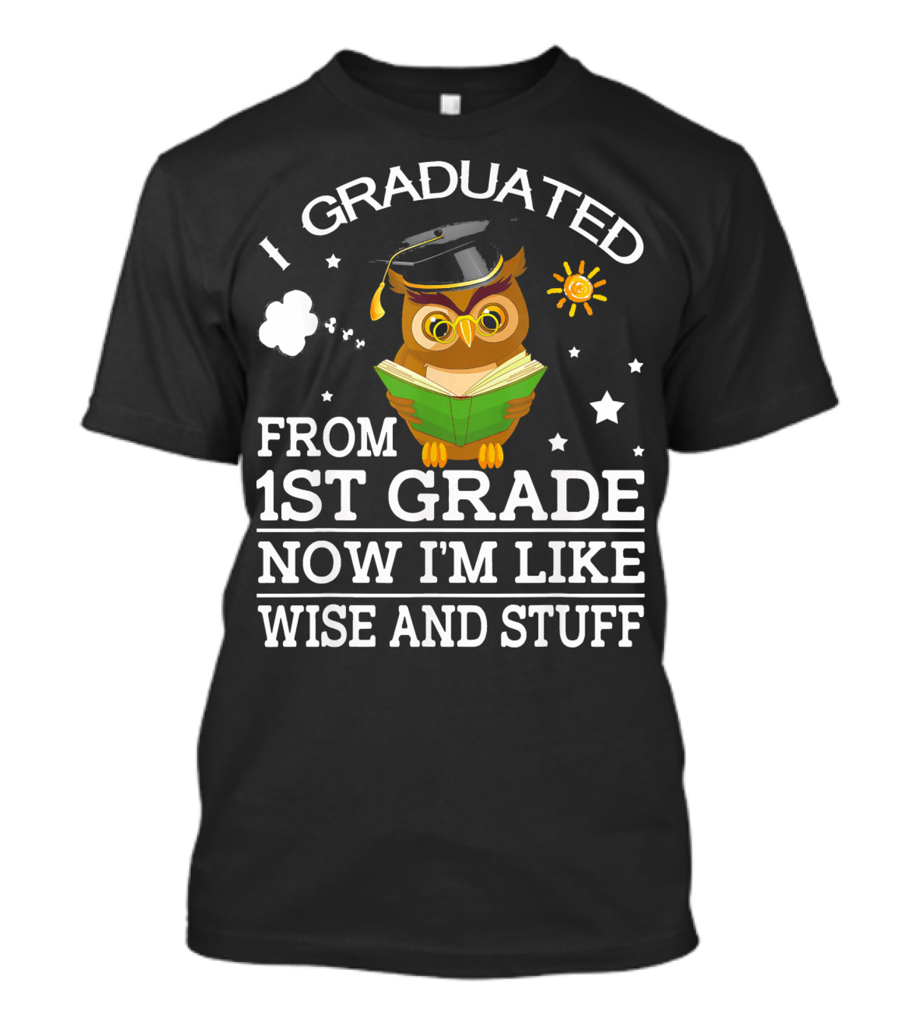 I Graduated From 1st Grade Now I'm Like Wise And Stuff Owl T-Shirt