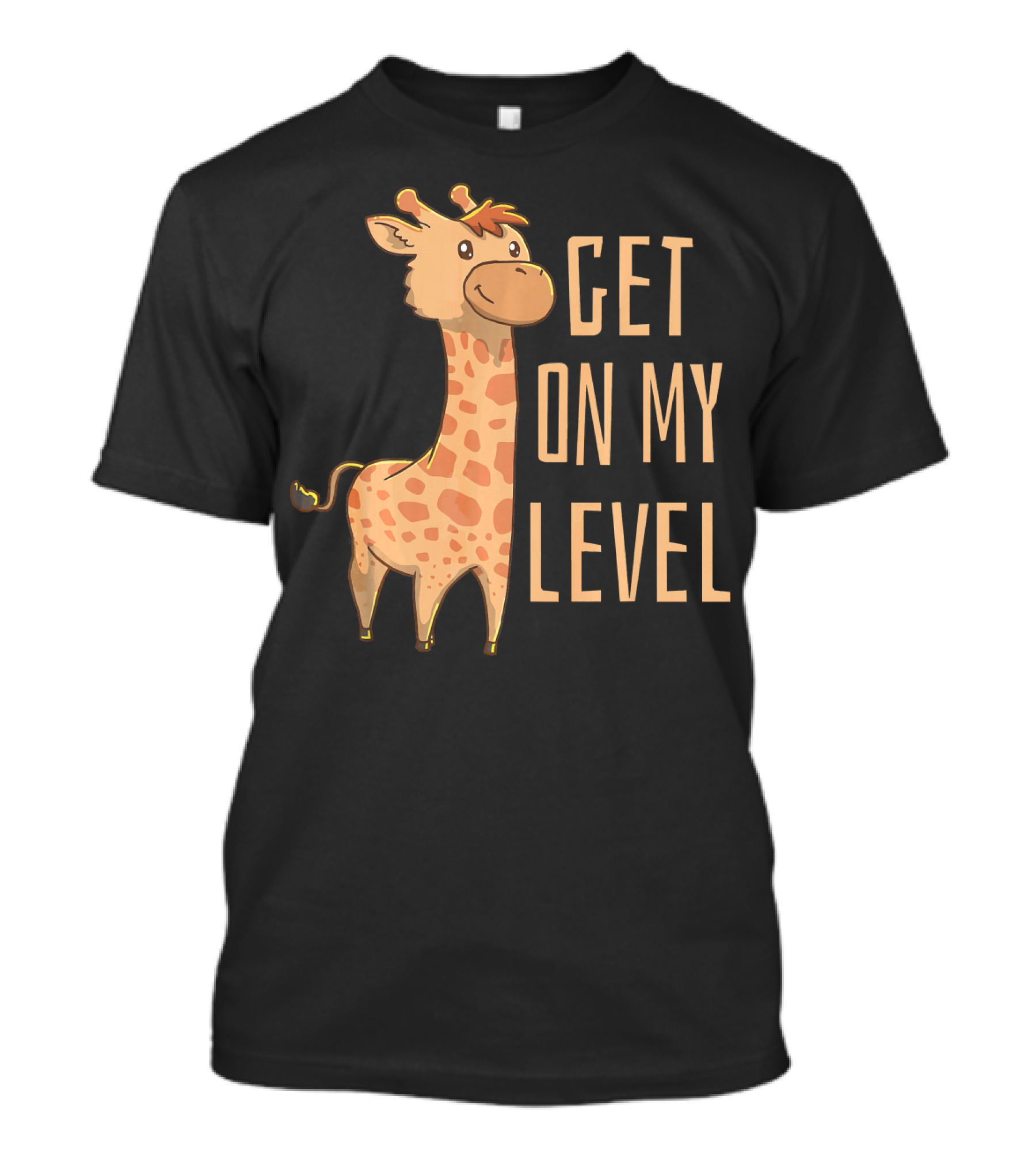 Get On My Level Giraffe Animal Zoo Safari T-Shirt