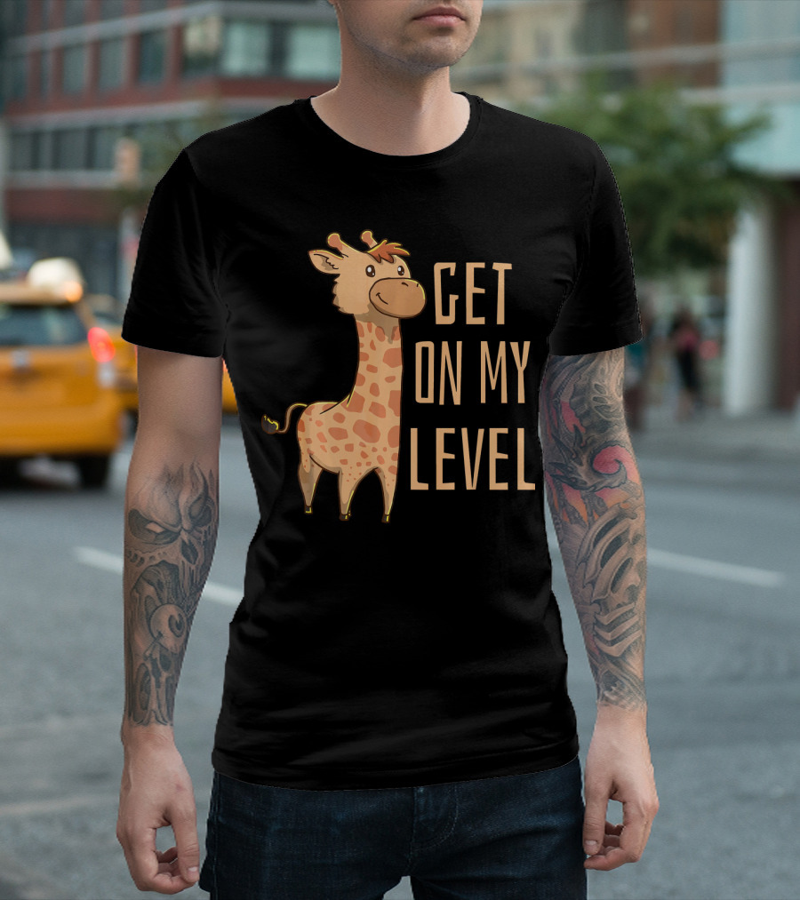 Get On My Level Giraffe Animal Zoo Safari T-Shirt