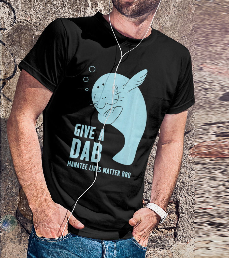 Give A Dab Manatee Lives Matter Bro T-Shirt