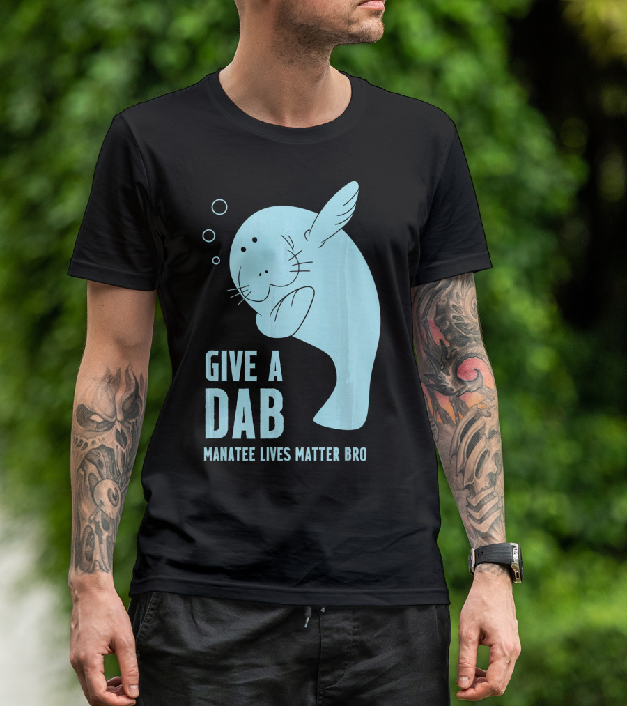 Give A Dab Manatee Lives Matter Bro T-Shirt